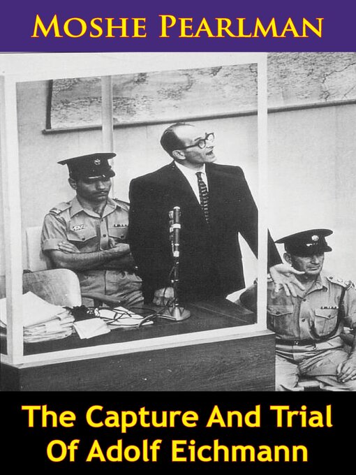 Title details for The Capture and Trial of Adolf Eichmann by Moshe Pearlman - Wait list